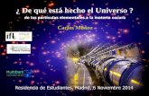 ¿ De qué está hecho el Universo - projects.ift.uam …projects.ift.uam-csic.es/outreach/images/talks/carlos-munoz-dark... · (Nobel Prizein 2013) ... Carlos Muñoz ¿De qué está
