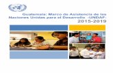 Guatemala: Marco de Asistencia de las Naciones … | Marco de Asistencia de las Naciones Unidas para el Desarrollo -UNDAF- Guatemala 2015-2019 Naciones Unidas en ámbitos diversos,