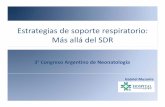 Estrategias de soporte respiratorio: Más allá del SDR Neonatologia/Dia 3 Vie... · • Obtener y mantener un adecuado intercambio gaseoso • Minimizar elel riesgoriesgo dede injuriainjuria