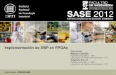 Implementación de DSP en FPGAs - sase.com.ar · Modelado en HDL Metodología de diseño Diseño conjunto de HW y SW Administración de proyectos. Introducción ... Síntesis de hardware