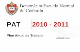 PAT 2010 - 2011 - BENEMÉRITA ESCUELA NORMAL DE … · para el lapso comprendido en el ciclo escolar 2010 – 2011, expresado en el Plan Anual de Trabajo 2010 – 2011. Se encarga