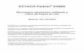 ECTACO Partner ES800 · • Función de voz ilimitada en TTS (Del Texto-al-Habla) tecnología • Transcripción fonética • Traducción bilateral instantánea • Función de búsqueda