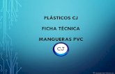 PLÁSTICOS CJ FICHA TÉCNICA MANGUERAS PVC · industrias de mangueras especiales en forma oportuna, rentable y muy competitiva por medio de desarrollo, servicio, innovación y calidad,
