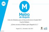 Presentación de PowerPoint - veeduriadistrital.gov.co · Metro de Bogotá S.A. Diciembre 4 de 2017 ¿Cómo arranca el Metro para Bogotá D.C.? Bogotá D.C., Diciembre 4 de 2017 ...