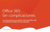 Office 365 Sin complicaciones - avanade.com/media/asset/thinking/office-365-sin... · SharePoint Pocas cosas resultan tan frustrantes como enviar un documento por correo electrónico