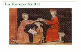 La Europa feudal - Recursos didácticos de Ciencias ... · de la sociedad que llamamos sistema feudal o feudalismo, ... los nobles y el alto clero, y en la base, el pueblo llano ...