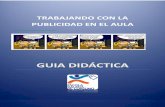 GUIA DIDÁCTICA - Instituto Galego de Consumo e …consumo.xunta.gal/sites/default/files/public/actividade/... · 2018-04-16 · o La publicidad según el anunciante. ... Elementos