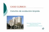 CASO CLINICO: CASO CLÍNICO - academia.cat€¦ · CASO CLINICO: celulitis de evolución tórpida celulitis de evolución tórpida Celulitis de evolución tórpida Mercedes Clemente