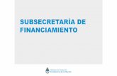 SUBSECRETARÍA DE FINANCIAMIENTO - …uenneuquen.org/wp-content/uploads/2017/04/PPT-Subsecretaria-de... · 3 Financiamiento PyMEs Tasas de interés elevadas Plazos cortos para devolución