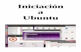 Iniciación a Ubuntu - ubuntron.files.wordpress.com · Kubuntu Ubuntu MATE Atajos de teclado Lugares de Interés e Información. 1.- ¿Que es Ubuntu? Ubuntu Ubuntu es un sistema operativo
