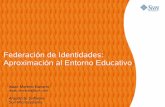 Federación de Identidades: Aproximación al Entorno … · Federación de Identidades: Aproximación al Entorno Educativo Isaac Moreno Navarro ... Proporcionar soluciones contra