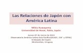 Las Relaciones de Japón con América Latina - …observatorioasiapacifico.org/data/OBSERVATORIO.Images/Event/1363/... · comercio, las que permiten a algunos países convertirse
