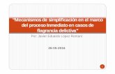 “Mecanismos de simplificación en el marco del proceso ...€¦ · Por: Javier Eduardo López Romaní 26-05-2016 “Mecanismos de simplificación en el marco del proceso Inmediato