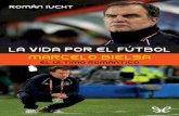 La vida por el fútbol - San Luis de elegante sportsanluisdeelegantesport.com/wp-content/uploads/2017/01/La-vida-por... · supuesto que sé de la importancia de Bielsa para Newell’s.