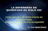 Intervención de Enfermería en Neurocirugía  · PDF filetiempo operatorio.. NEURONAVEGADOR Es un equipo de última generación integrado por: