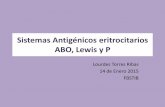 Sistemas Antigénicos eritrocitarios ABO, Lewis y P ABO.pdf · sangre de cordero, fracasando en algunos casos por lo que se prohibió esta práctica. ... P1 y los anti-Pk. Anti-P1