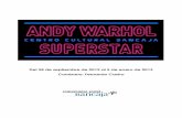 Del 28 de septiembre de 2012 al 5 de enero de 2013 ... · mundial en la obra warholiana. Andy Warhol Superstar propone un viaje por la obra y biografía de uno de los artistas decisivos