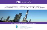 TECNOLOGÍAS PARA PETRÓLEO Y GAS · 3.5 Principales empresas productoras 3.6 El Downstream 3.7 Productos y servicios 4. ... explotación de yacimientos de hidrocarburos, como las
