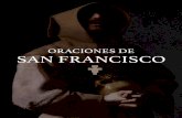 ORACIONES DE SAN FRANCISCO - ofm.org · Espíritu Santo: ruega por nosotros, con san Miguel arcángel y con todas las virtudes del cielo y con todos los santos ante tu santísimo