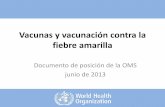 Vacunas y vacunación contra la fiebre amarilla - WHO · Año Infecciones Casos* Muertes 1995 1600 (1100 - 2100) 160 (110 - 210) 54 (38 - 72)