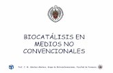 BIOCATÁLISIS EN MEDIOS NO CONVENCIONALESwebs.ucm.es/info/btg/personales/jmsanchez/TEMA 4_01.pdf · unos y otros 9Si las propiedades del medio enzimático se varían de agua a ...