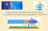 Experiencias del Banco de Costa Rica Arquitectura ... · AE en Costa Rica : Algunas iniciativas • Definición de una visión futura de Arquitectura Empresarial y elaboración de