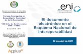 El documento electrónico en el Esquema Nacional de ...€¦ · + Normas técnicas de interoperabilidad relativas al documento-e RD 4/2010, Cap X, art. 21 RD 4/2010 – ESQUEMA NACIONAL