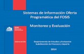 Sistemas de Información Oferta Programática del … de... · Sistemas de Información Oferta Programática del FOSIS Monitoreo y Evaluación Departamento de Estudios y Evaluación