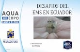 DESAFIOS DEL EMS EN ECUADOR - AquaExpo …aquaexposantaelena.cna-ecuador.com/wp-content/... · • Reprogramación de áreas de producción de laboratorios , reservorios, tratamiento