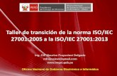 Introducción a la Seguridad de la información - …ongei.gob.pe/docs/Tallerv01 6.pdf · Taller de transición de la norma ISO/IEC 27001:2005 a la ISO/IEC 27001:2013 ... •ISO IEC