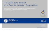 I+D UC3M para innovar en el Área de Espacio y …portal.uc3m.es/portal/page/portal/investigacion/parque_cientifico... · • Mecánica de Fluidos Computacional. Análisis fundamental