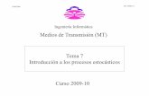 Medios de Transmisión (MT) Tema 7 Introducción a los ...quegrande.org/apuntes/EI/3/MT/teoria/09-10/tema_7.pdf · 28/09/2009 MT_TEMA7_11 Cuatro ejemplos de procesos estocásticos
