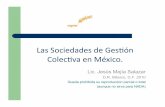 Las Sociedades de Gesón Colecva en México. - gob.mx · Que no es una Sociedad de Gestión Colectiva ... esa propiedad sagrada de la inteligencia, ayudará más a levantar el espíritu