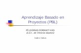 Aprendizaje Basado en Proyectos ()(PBL) - ehu.eus · Ernesto de los Reyes, “Curso de Liderazgo y comunicación en el aula”, Octubre 2013 Isidro Calvo - EUI de Vitoria - 09/04/2014