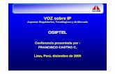 VOZ sobre IP - osiptel.gob.pe · Breve resumen técnico Elementos de mercado para la VoIP ... dedicada en forma de paquetes del Protocolo de Internet (IP) en lugar de ser una transmisión