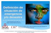 Definición de situación de emergencia y/o desastre MI... · 1969-1971: Mayor epizoodemia de encefalomielitis equina venezolana 1995: Leptospirosis en Nicaragua 1994: FA, rabia bovina