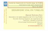 Seguridad vial en túneles - piarc.org · Bases de esta presentación ... la tasa de averías) Manuel Romana Ruiz Seguridad vial en túneles 13 ... • En España el gálibo obligatorio