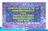 COMPLICACIONES DE INMUNOTERAPIA CON … · •1904, Calmette-Guerin estudiaron una serie de bacilos tuberculosos virulentos de los bóvidos, trataron de volver avirulentaesta cepa.