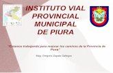 INSTITUTO VIAL PROVINCIAL MUNICIPAL DE PIURA · En el mismo acto se aprobaron los Estatutos y se autoriza la firma del Convenio Marco de Adhesión entre la Municipalidad Provincial
