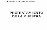 PRETRATAMIENTO DE LA MUESTRA · 2017-03-17 · Distribución del analito en la muestra TOMA DE MUESTRA TRASNFORMACIÓN PARA FACILITAR ... MOLIENDA DE LA MUESTRA. PRETRATAMIENTO DE