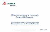 Situación actual y futura de Pemex Refinación - ai.org.mx · Adecuar la infraestructura para procesar mayores proporciones de crudos pesados y reducir la producción de residuales.
