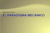 El paradigma mecánico - ARQUITECTURA Y …aducarte.weebly.com/uploads/5/1/2/7/5127290/el_paradigma_mecnico… · El paradigma mecánico Author: Luis Created Date: 11/9/2010 1:48:47