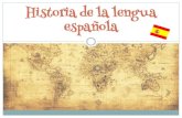 Historia de la lengua española · desarrollo del catellano como dialecto preferido de la Península ... santandereano-tachirense, español tolimense (opita) y español yucatec.