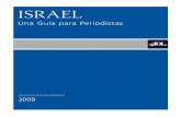 ISRAEL - UNA GUIA PARA PERIODISTAS - adl.org · Está rodeado por dos ramas de olivo ... Lenguas oficiales: Hebreo, Árabe. Moneda: La unidad monetaria israelí es el Nuevo Shekel