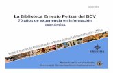 La Biblioteca Ernesto Peltzer del BCV - Centro de …cemla.org/actividades/2011/2011-10-Bilbiotecas/2011-10-Bilbiotecas... · Banco Central de Venezuela ... especializada a través