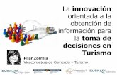 La innovación - segittur.es · decisiones en Turismo Pilar Zorrilla Viceconsejera de Comercio y Turismo. 2 1.Nuevos escenarios, nuevas ... Innovaciones incrementales y radicales