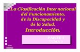 06 Clasificación Internacional de la Discapacidad. …intranet.amica.es/publico/webamica/01actualidad/2007/Bolivia/13/06.pdf · La CIF ha pasado de ser una Clasificación de las