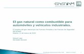 El gas natural como combustible para automóviles y ...gasnam.es/wp-content/uploads/2015/03/5-Manuel-LAGE... · • El biogás, también mayoritariamente metano, se produce por la