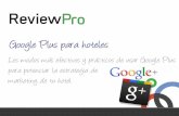 Google Plus para hoteles - ReviewPro · estrategia de comunicación social de cualquier compañía hotelera. En esta guía, vamos a ver algunas modos prácticos en que ... de aquellos