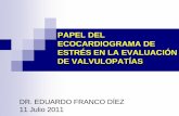 PAPEL DEL ECOCARDIOGRAMA DE ESTRÉS EN …cardioteca.com/.../ecocardiograma-estres-valvulopatias.pdf · papel del ecocardiograma de estrÉs en la evaluaciÓn de valvulopatÍas dr.